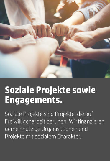 Soziale Projekte sind Projekte, die auf Freiwilligenarbeit beruhen. Wir finanzieren  gemeinnützige Organisationen und Projekte mit sozialem Charakter. Soziale Projekte sowie Engagements.